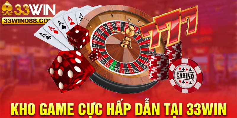 Kho game cực hấp dẫn tại 33WIN dành cho game thủ khám phá