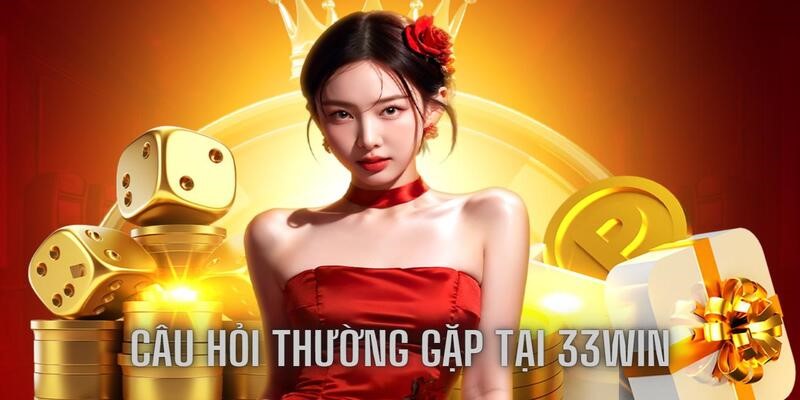 33win cau hoi thuong gap