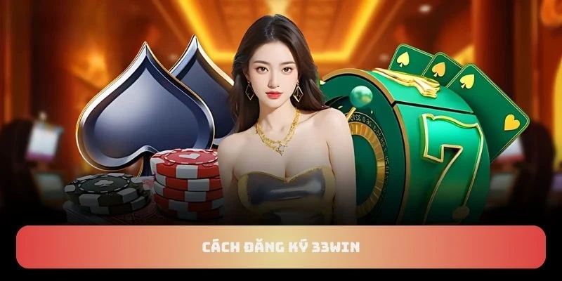 Cách đăng ký 33Win