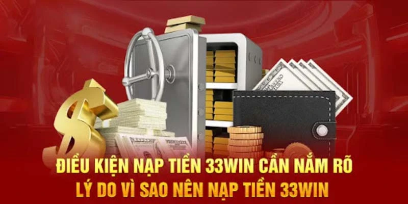 Lưu ý khi nạp tiền 33Win