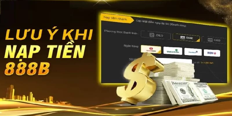 Hội viên cần lưu ý những cần nắm trên nếu không muốn gặp sự cố khi nạp tiền