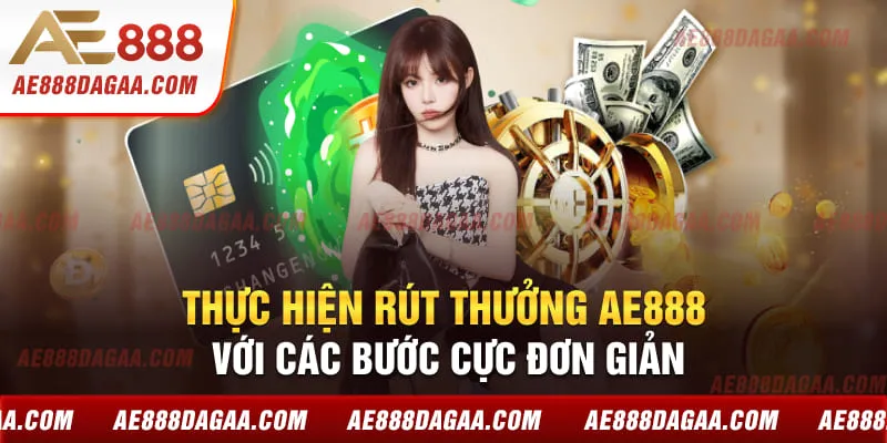 Thực hiện rút thưởng AE888 với các bước cực đơn giản