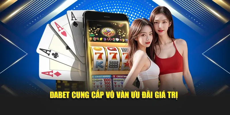 dabet-cung-cap-vo-van-uu-dai-gia-tri