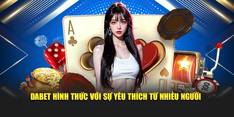 dabet-hinh-thuc-voi-su-yeu-thich-tu-nhieu-nguoi