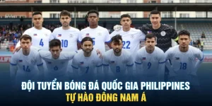 Đội Tuyển Bóng Đá Quốc Gia Philippines - Tự Hào Đông Nam Á