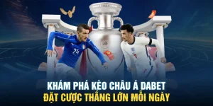 Khám Phá Kèo Châu Á Dabet - Đặt Cược Thắng Lớn Mỗi Ngày