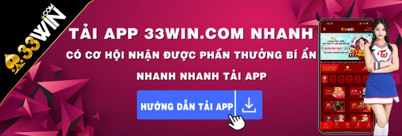 Tải app 33win đơn giản, thuận tiện Tải app 33win đơn giản, thuận tiện