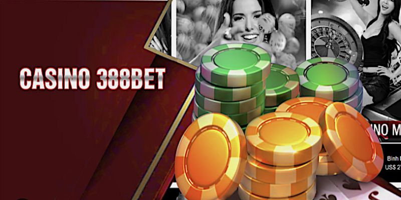 Sảnh casino 388bet chất lượng
