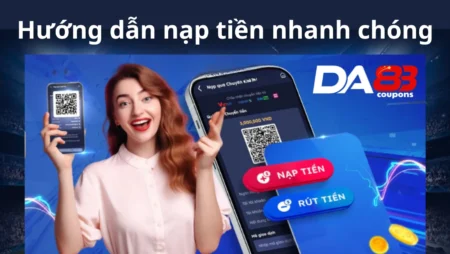 Hướng dẫn từng bước nạp tiền DA88 đơn giản nhanh và chi tiết