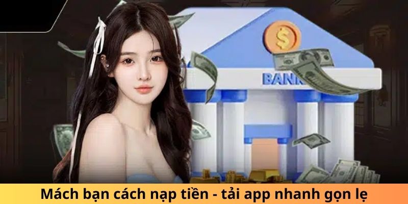 Mách bạn cách nạp tiền, rút tiền và tải app tại Nohu90 nhanh gọn lẹ