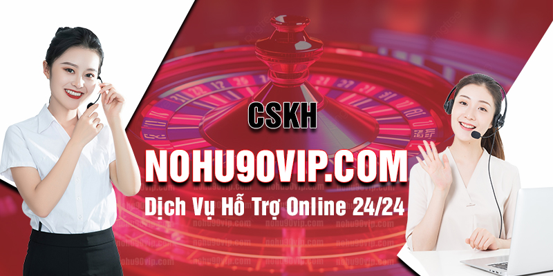 Dịch vụ cskh nohu90 luôn luôn lắng nghe khách hàng