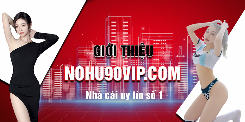 Giới thiệu nhà cái Nohu90 