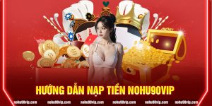 Hướng dẫn nạp tiền nohu90