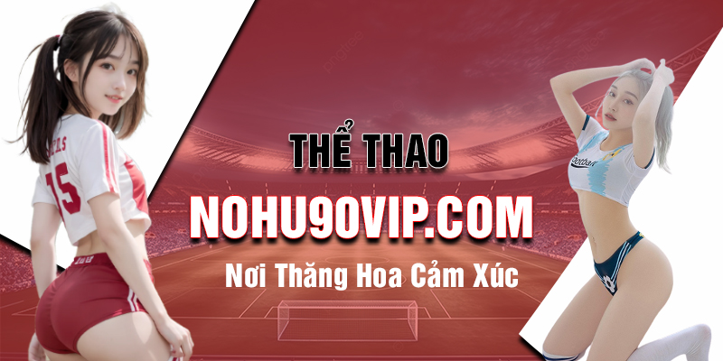 Cá cược thể thao siêu phẩm thể thao tại nohu