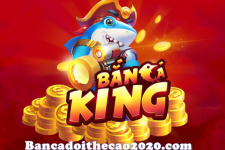Bắn Cá King - Trùm cá đổi thưởng uy tín hàng đầu Châu Á