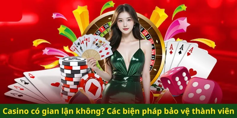 casino có gian lận không