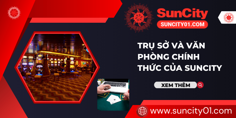 Nhà cái Suncity là sân chơi cá cược hàng đầu Châu Á