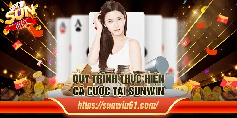 Các bước để tham gia cá cược tại Sunwin