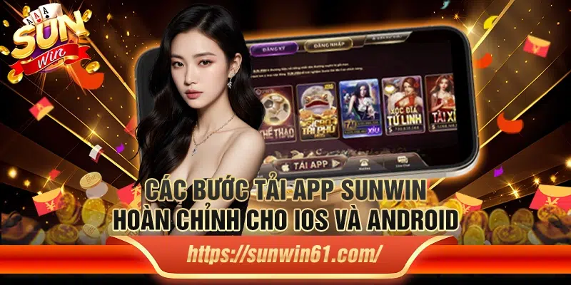 Quy trình tải app Sunwin trên IOS và Android