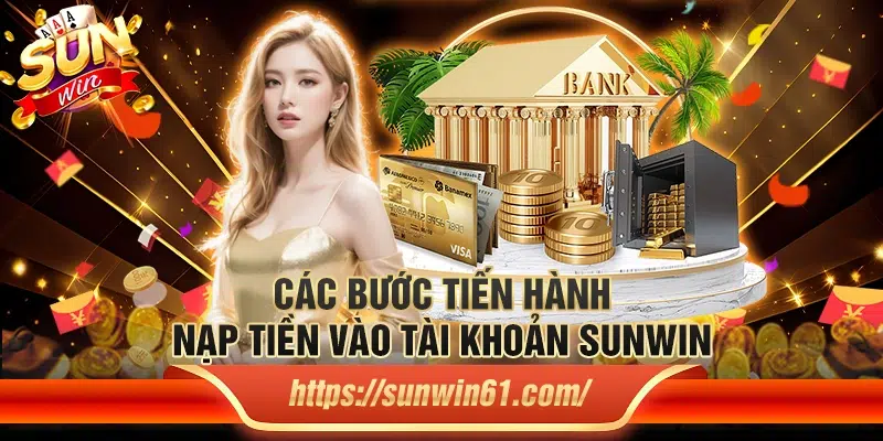 Các bước thực hiện nạp tiền vào Sunwin