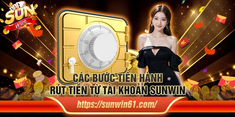 Các bước thực hiện rút tiền từ Sunwin