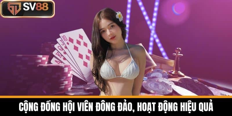 Cộng đồng hội viên đông đảo, hoạt động hiệu quả
