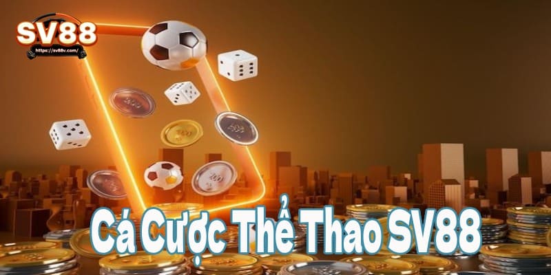 Cá cược thể thao trực tuyến SV88