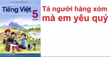 Bài văn tả người hàng xóm mà em yêu quý lớp 5 hay nhất