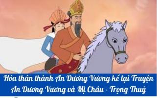 Bài văn hóa thân thành An Dương Vương kể lại truyện An Dương Vương là Mị Châu - Trọng Thủy (lớp 10) hay nhất
