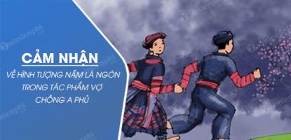 Bài văn cảm nhận về hình tượng nắm lá ngón trong 