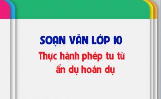 Bài soạn Thực hành phép tu từ ẩn dụ và hoán dụ (Ngữ Văn 10) hay nhất