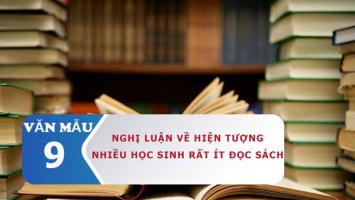 Bài văn nghị luận về hiện tượng nhiều học sinh rất ít đọc sách (lớp 9) hay nhất