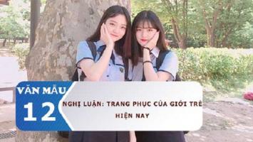 Bài văn nghị luận về trang phục của giới trẻ hiện nay (lớp 12) hay nhất