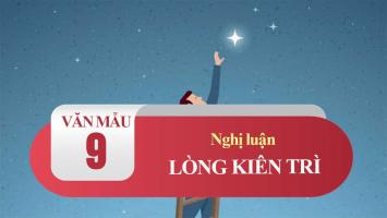 Bài văn nghị luận xã hội về lòng kiên trì lớp 9 hay nhất