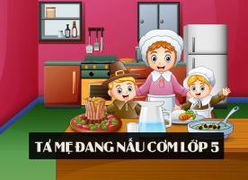 Bài văn tả mẹ em đang nấu cơm (lớp 5) hay nhất