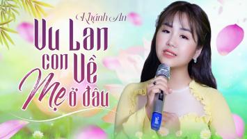 Bài hát Vu Lan Báo Hiếu hay và ý nghĩa nhất