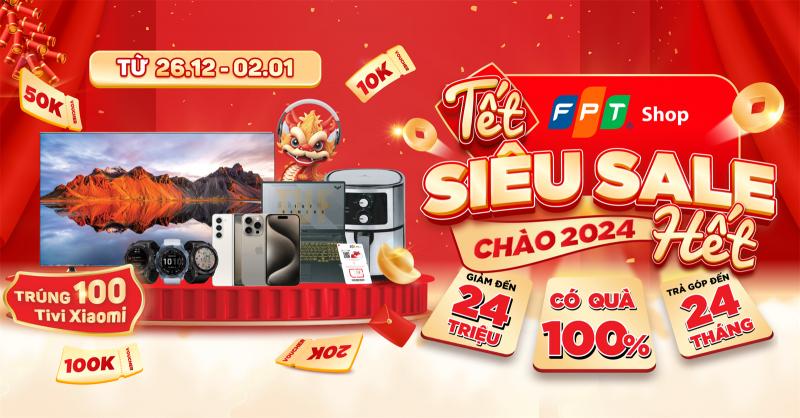 Chương trình khuyến mãi Tết 2024 của FPT Shop
