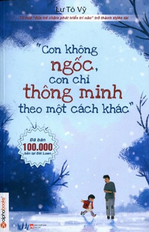 Con không ngốc, con chỉ thông minh theo một cách khác