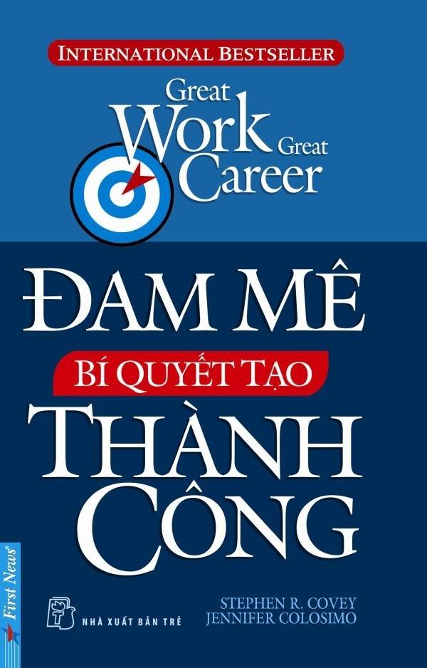 Sách: Đam mê - Bí quyết tạo thành công - Tác giả Stephen R Covey và Jennifer Colosimo
