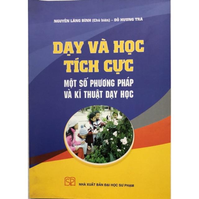 Dạy và học tích cực – Một số phương pháp dạy và kĩ thuật dạy học