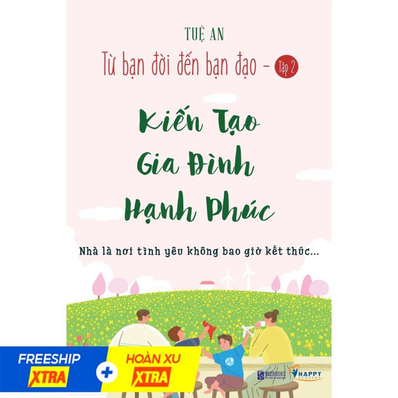 Kiến tạo gia đình hạnh phúc - Từ bạn đời đến bạn đạo