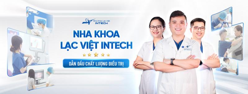Nha khoa Lạc Việt Intech – Trung tâm nha khoa uy tín hàng đầu tại Hà Nội