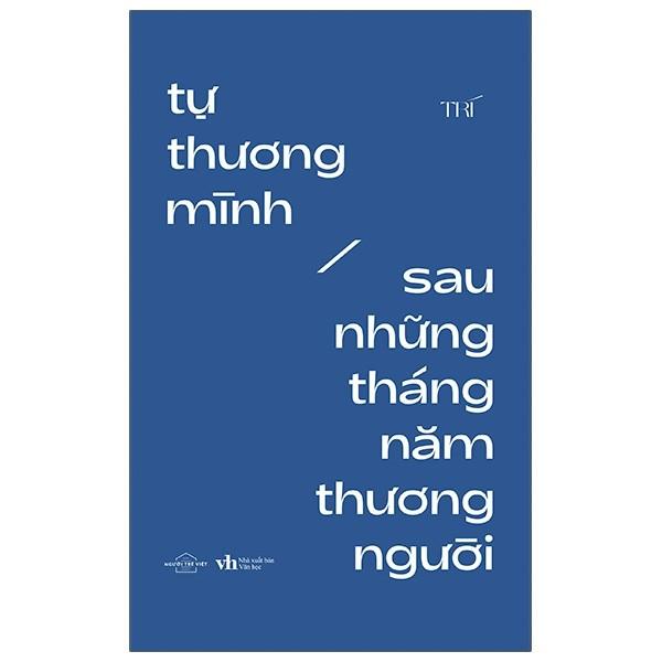Tự Thương Mình Sau Những Tháng Năm Thương Người
