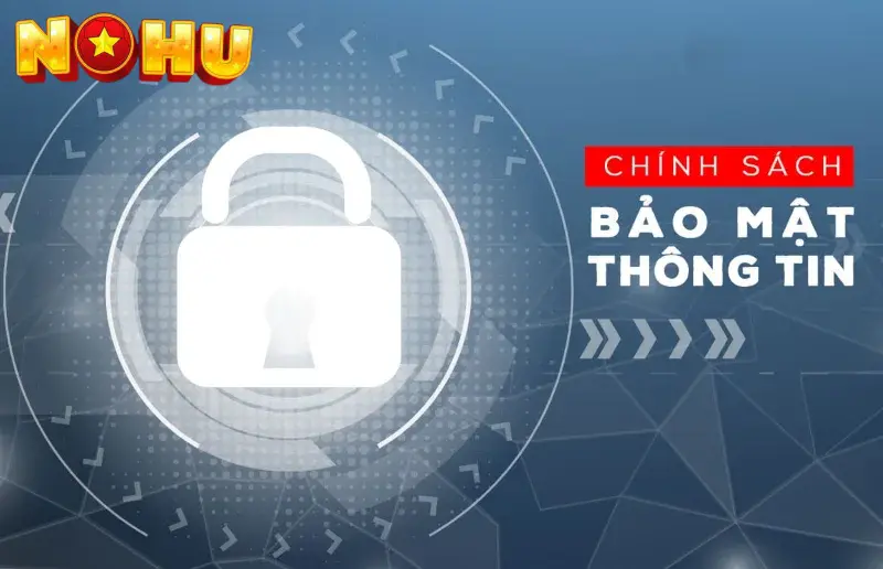 Nổ Hũ Đổi Thưởng chính sách bảo mật cần biết 2 Quy định thu thập thông tin cá nhân của NOHU