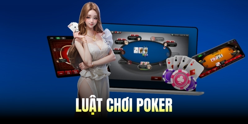 Cách Chơi Poker Từ A - Z Nhập Môn Nhanh, Kiếm Lời Lớn 2 Quy tắc chơi Poker dễ hiểu cho người mới tập tành