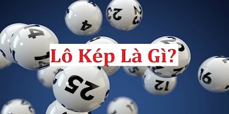 Phương Pháp Chơi Lô Kép Hiệu Quả Săn Tiền Tỷ Dễ Dàng 1 Thông tin cơ bản về lô kép